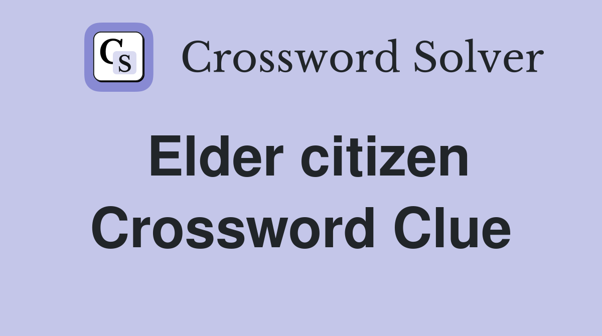 Elder citizen Crossword Clue