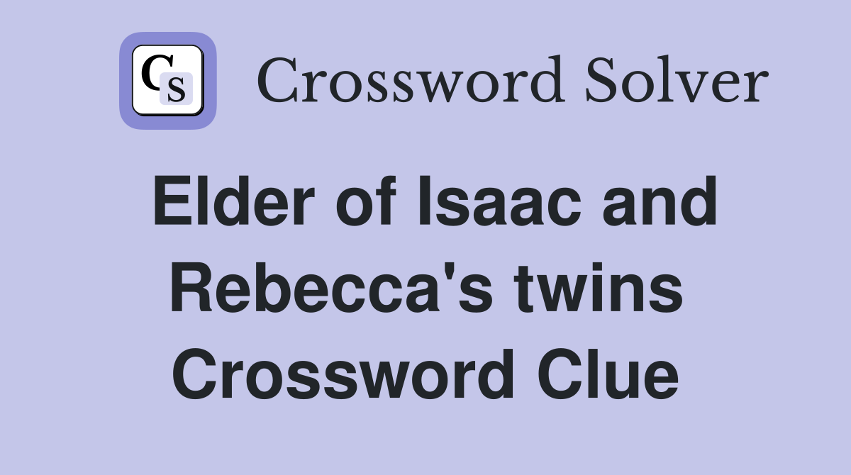 Elder of Isaac and Rebecca's twins Crossword Clue