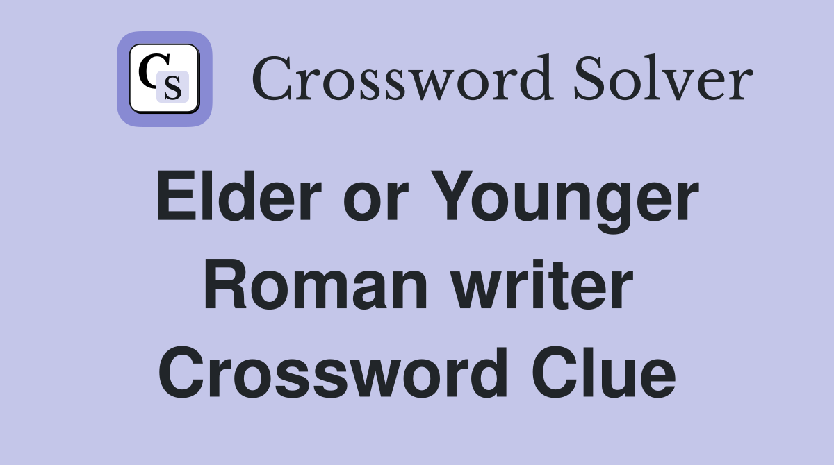 Elder or Younger Roman writer Crossword Clue
