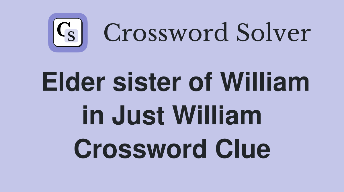 Elder sister of William in Just William Crossword Clue