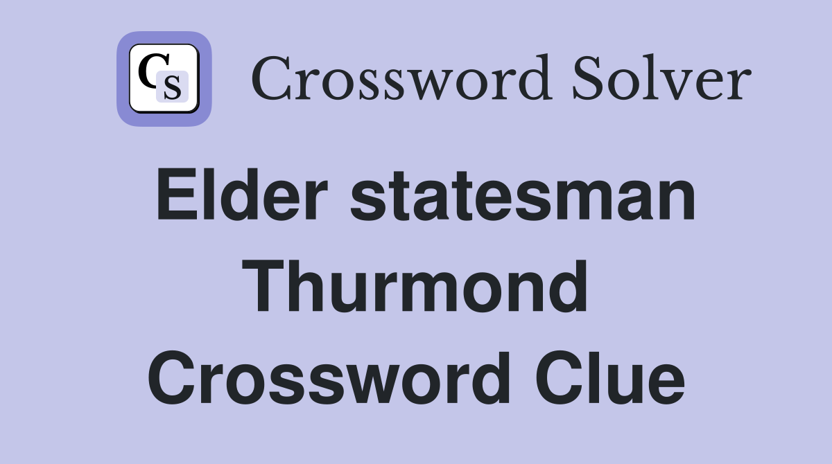 Elder statesman Thurmond Crossword Clue