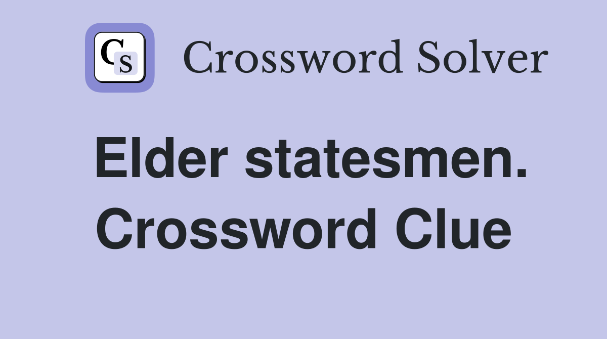 Elder statesmen. Crossword Clue