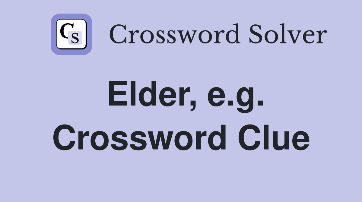 Elder, e.g. Crossword Clue