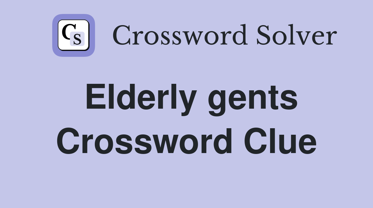 Elderly gents Crossword Clue