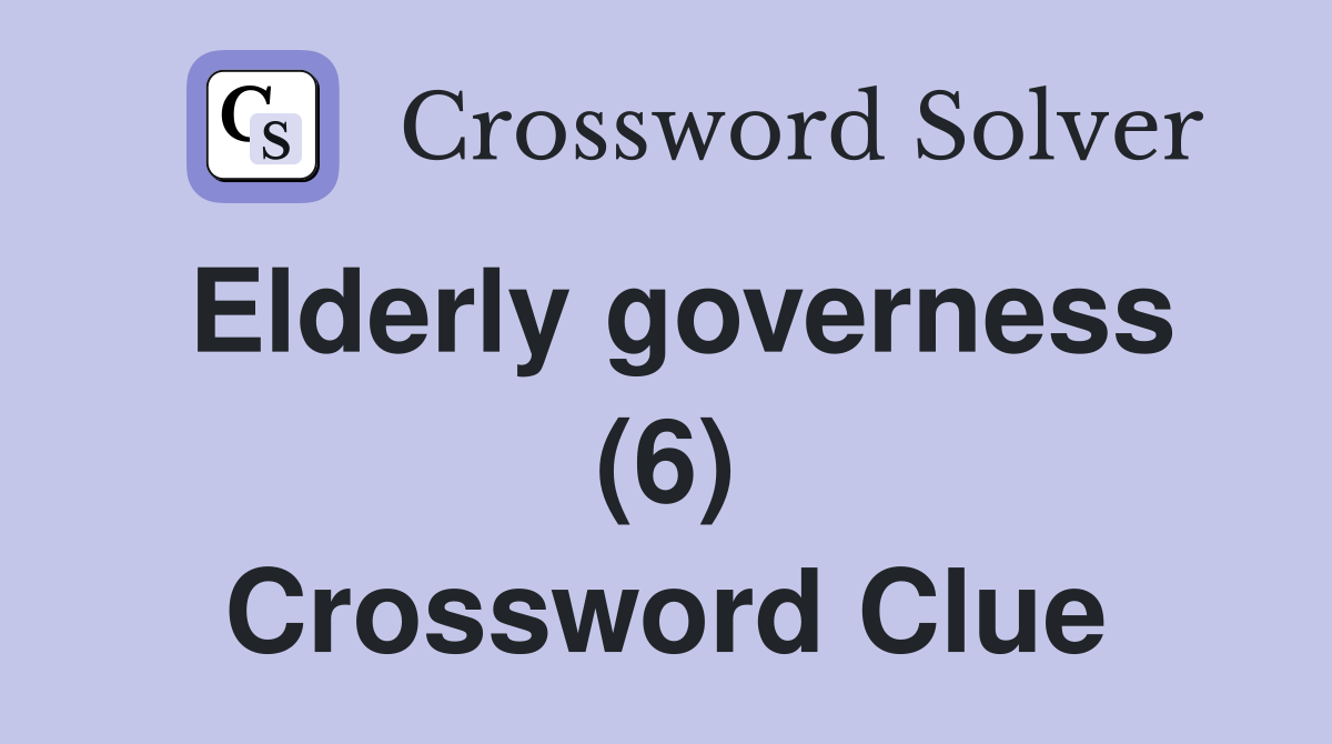 Elderly governess (6) Crossword Clue