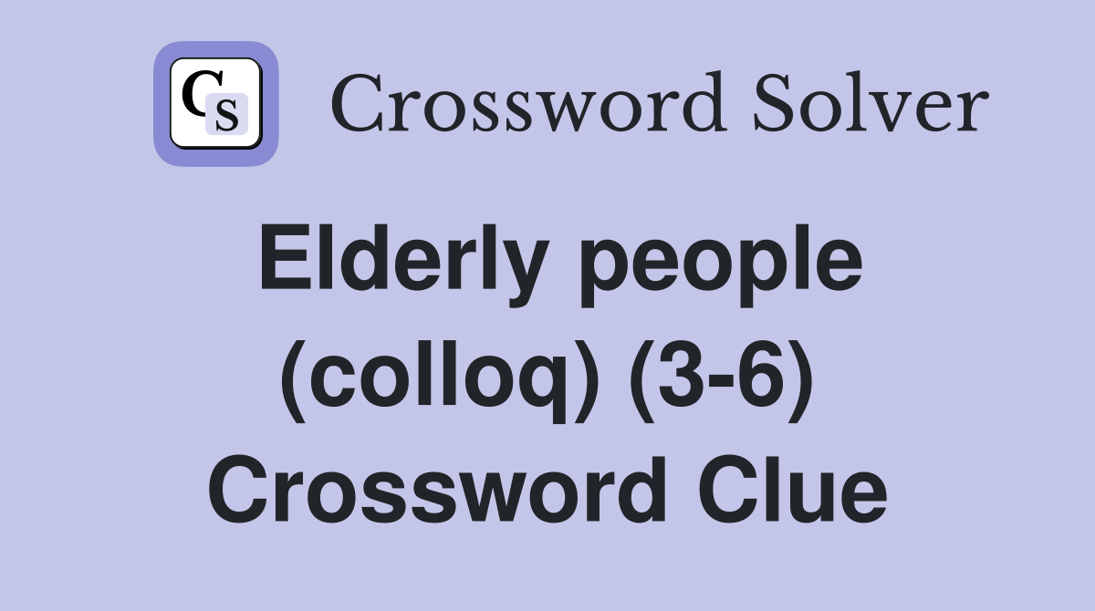 Elderly people (colloq) (3-6) Crossword Clue