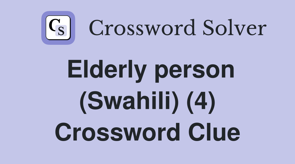Elderly person (Swahili) (4) Crossword Clue