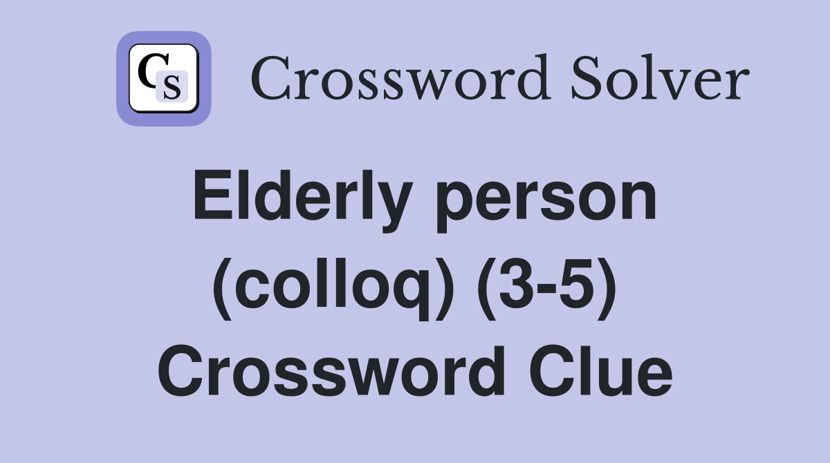 Elderly person (colloq) (3-5) Crossword Clue