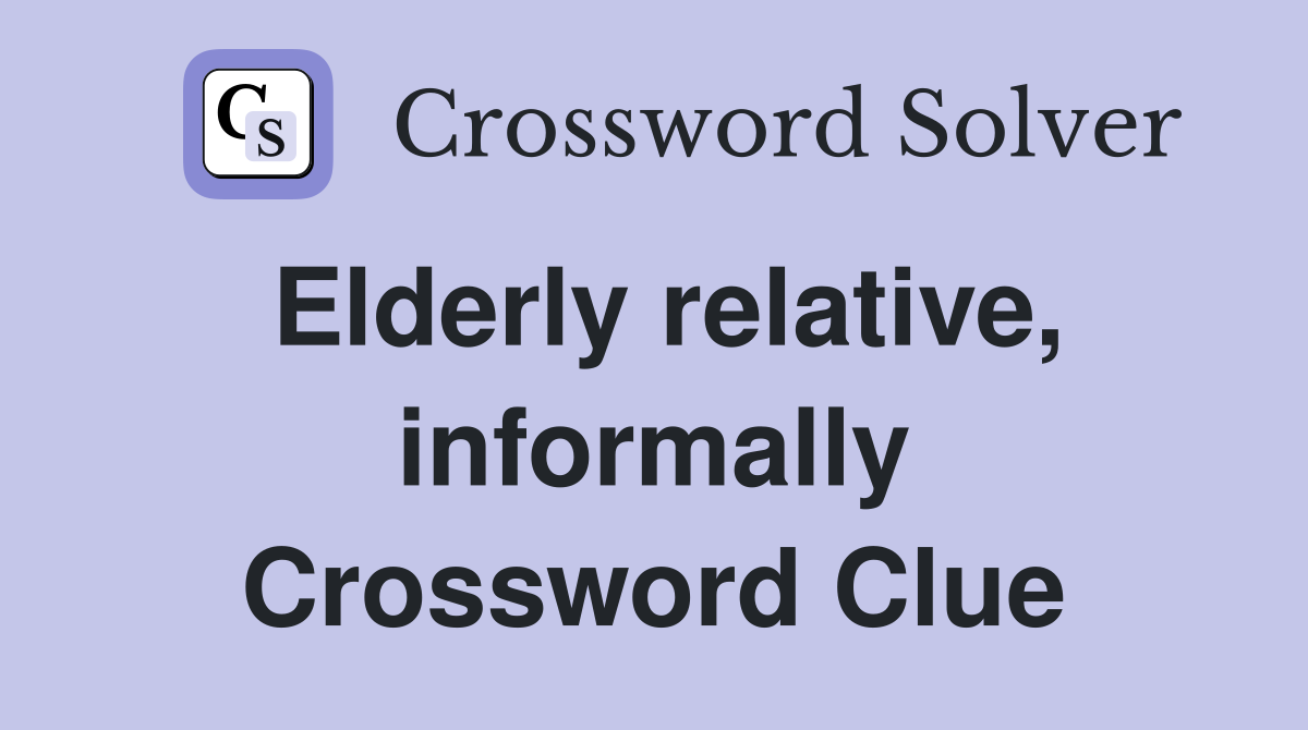 Elderly relative, informally Crossword Clue