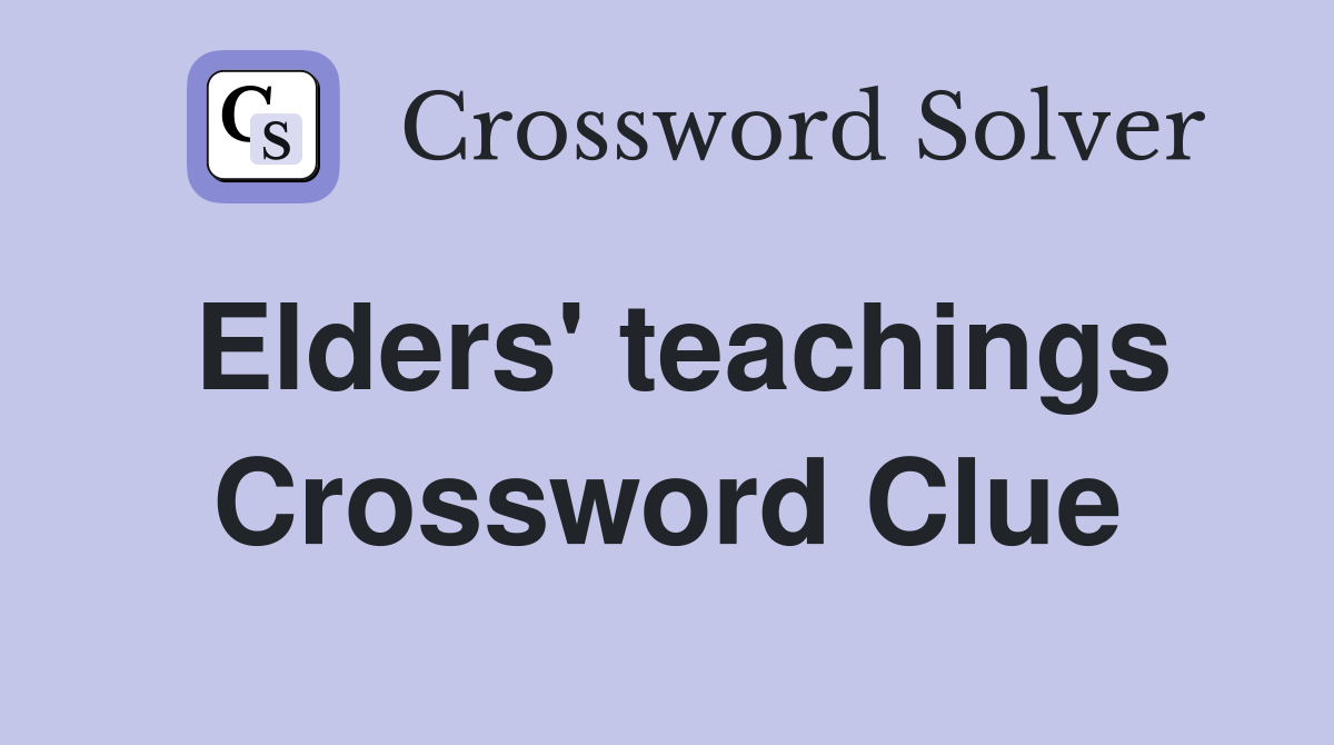 Elders' teachings Crossword Clue