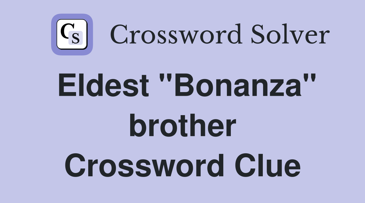 Eldest "Bonanza" brother Crossword Clue