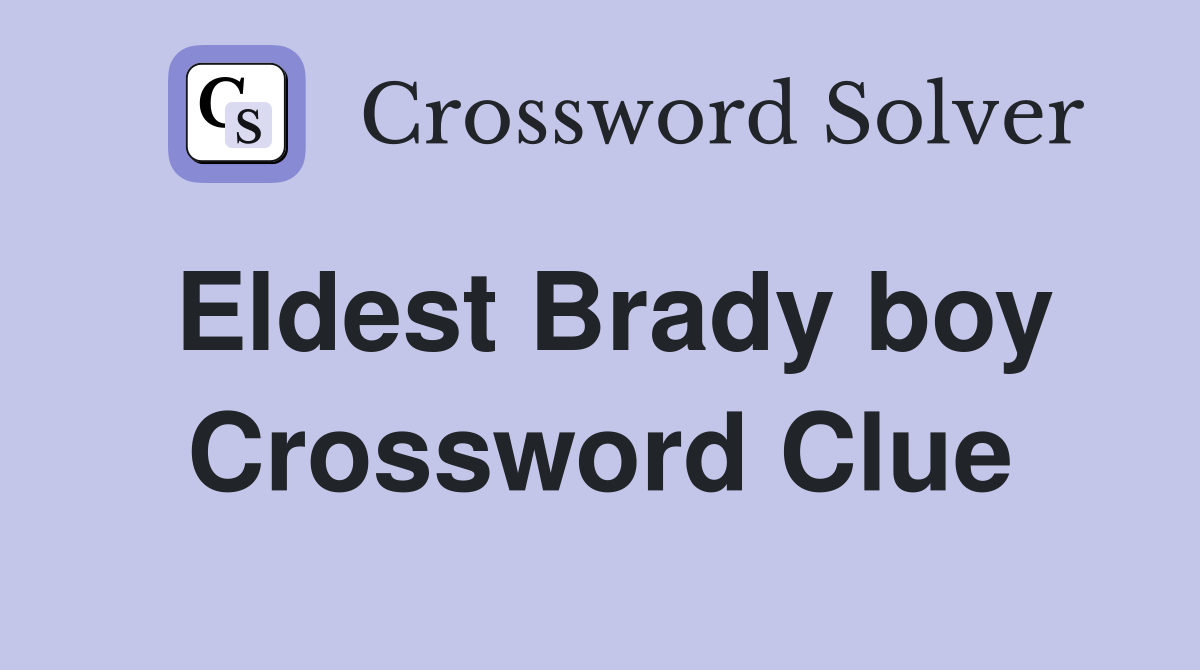 Eldest Brady boy Crossword Clue Answers Crossword Solver