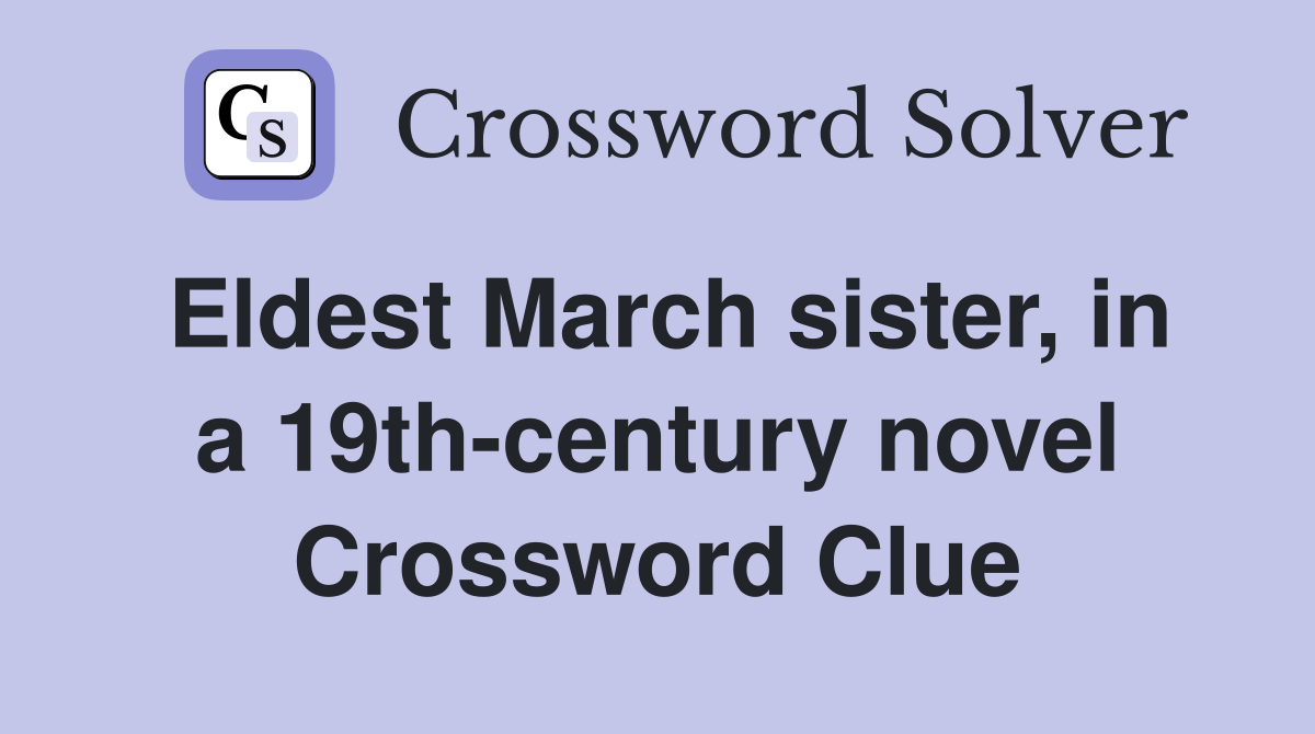 Eldest March sister, in a 19th-century novel Crossword Clue