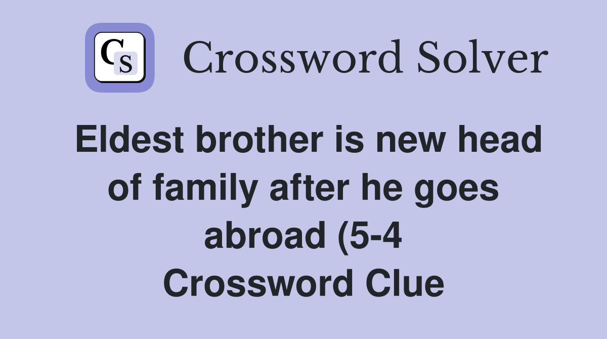 Eldest brother is new head of family after he goes abroad (5 4 Eldest brother is new head of family after he goes abroad (5 4