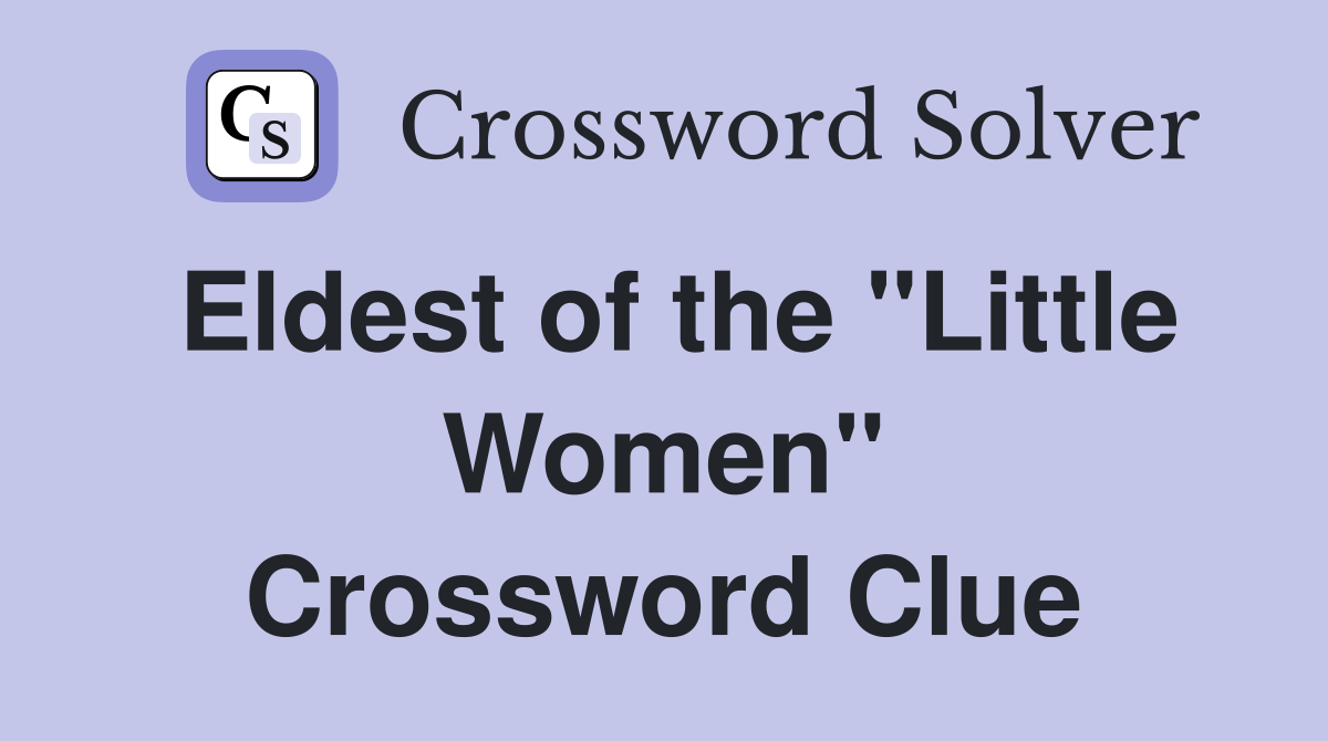 Eldest of the "Little Women" Crossword Clue