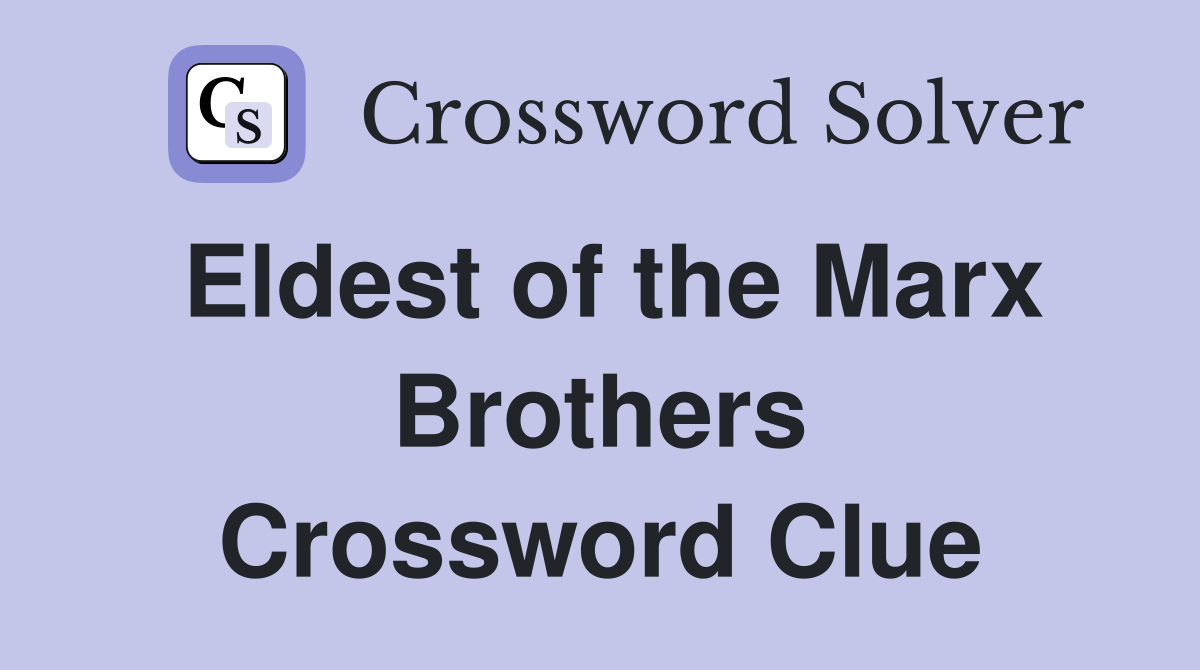 Eldest of the Marx Brothers Crossword Clue