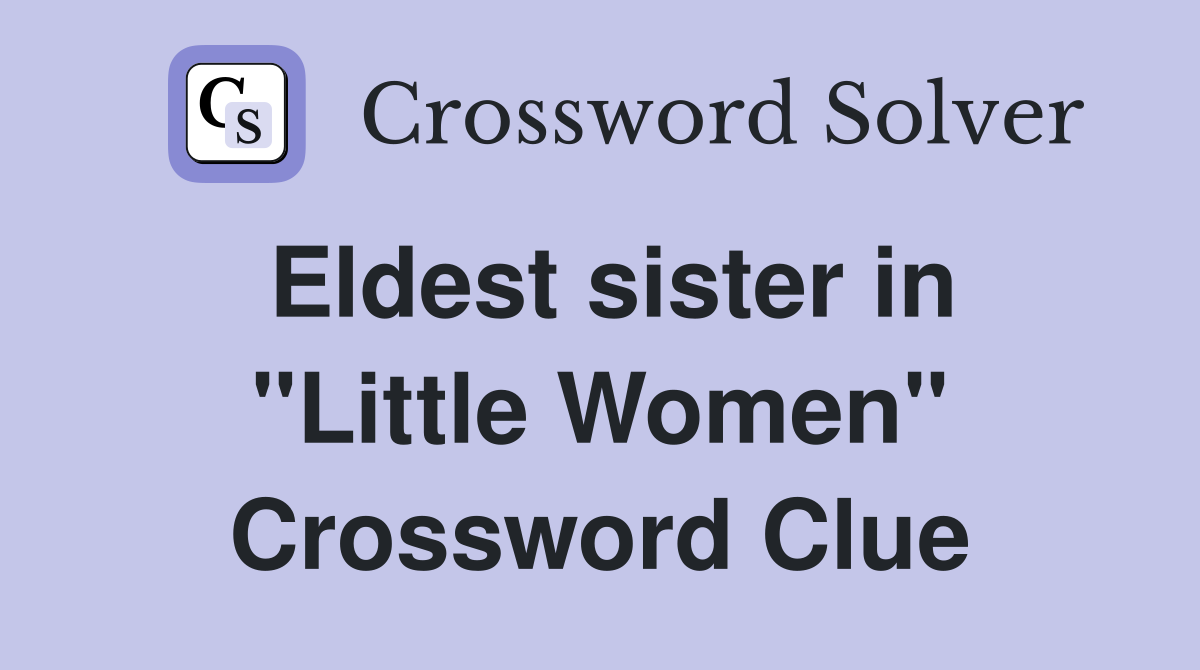 Eldest sister in "Little Women" Crossword Clue