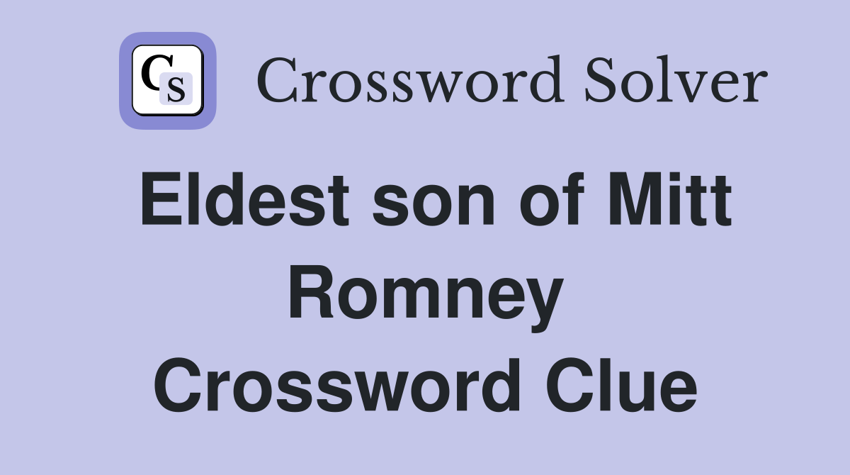Eldest son of Mitt Romney Crossword Clue
