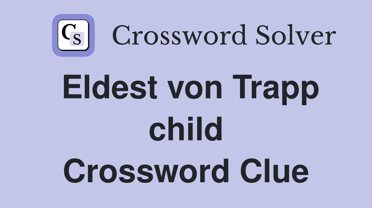 Eldest von Trapp child Crossword Clue