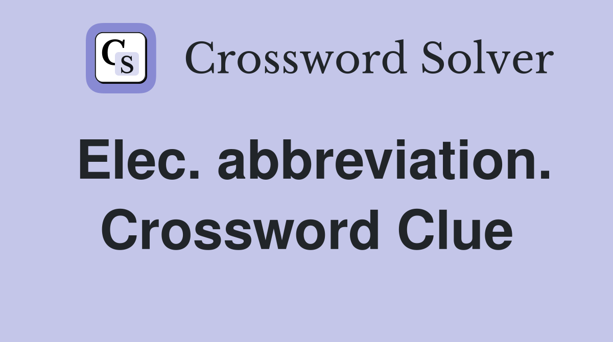 Elec. abbreviation. Crossword Clue
