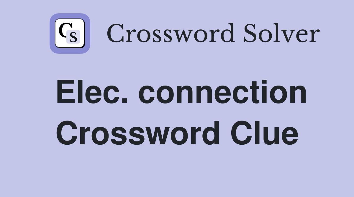 Elec. connection Crossword Clue