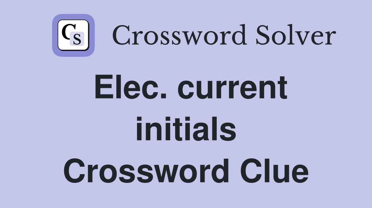 Elec. current initials Crossword Clue