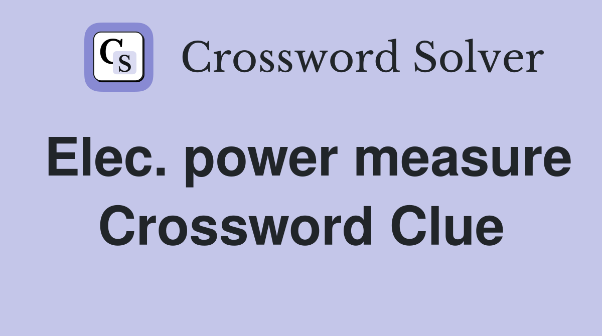 Elec. power measure Crossword Clue