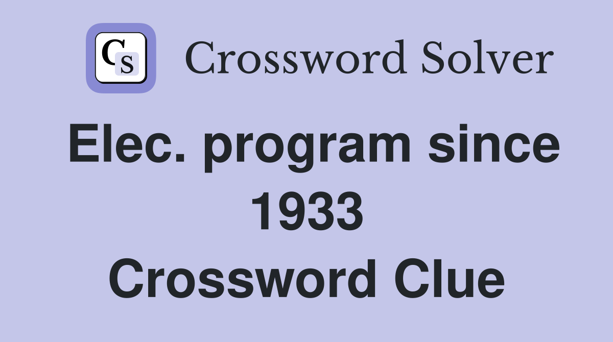 Elec. program since 1933 Crossword Clue