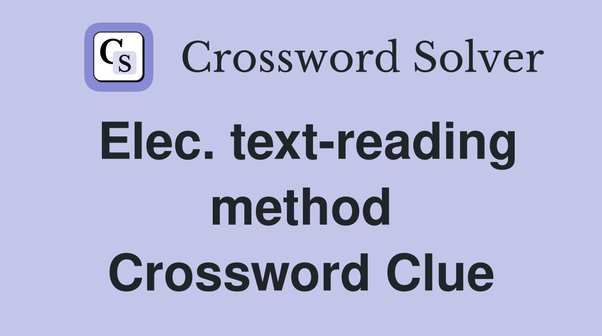 Elec. text-reading method Crossword Clue