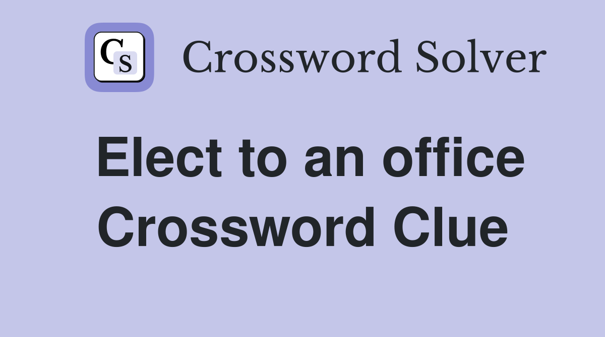 Elect to an office Crossword Clue
