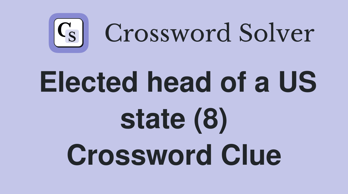 Elected head of a US state (8) Crossword Clue