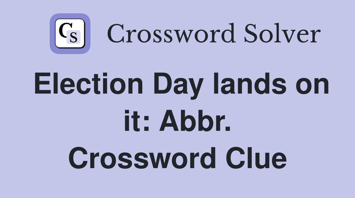 Election Day lands on it: Abbr. Crossword Clue