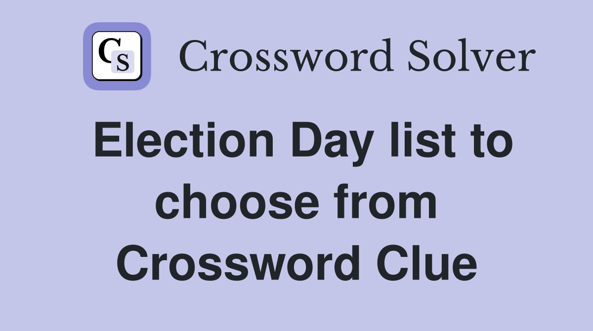 Election Day list to choose from Crossword Clue
