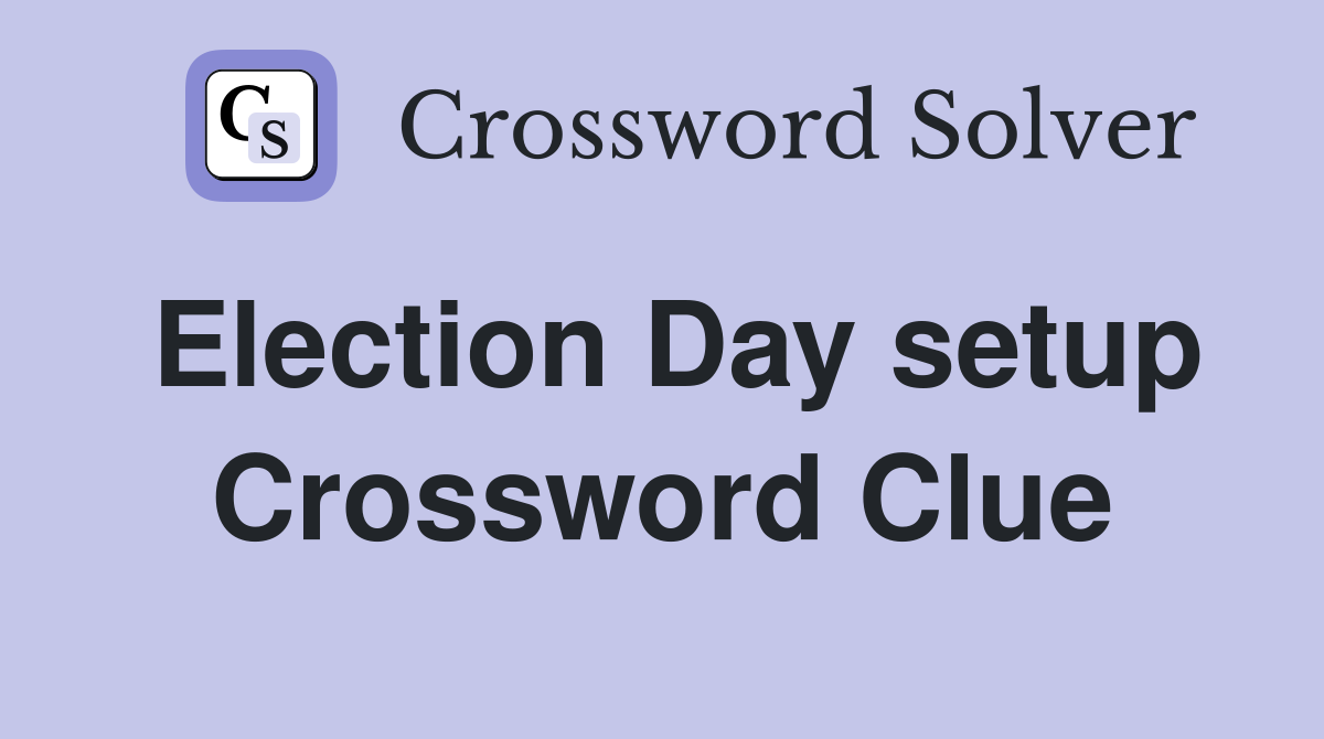 Election Day setup Crossword Clue