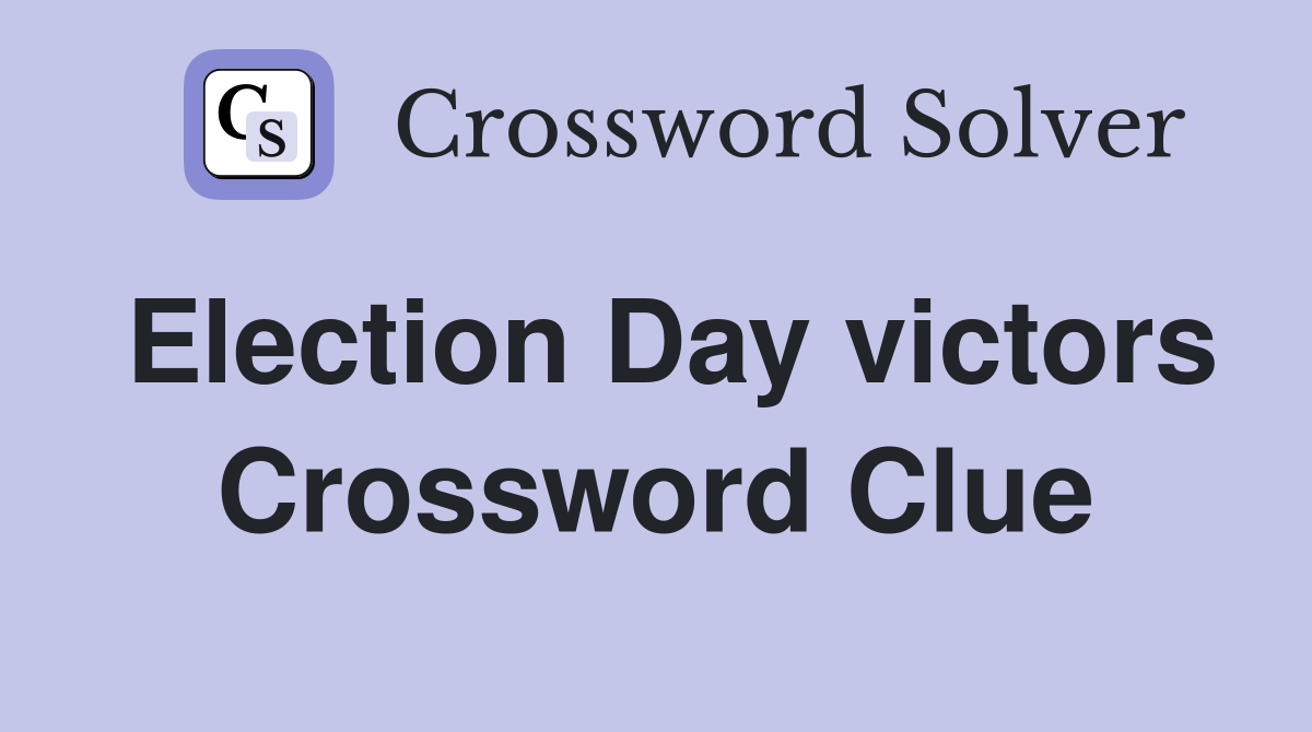Election Day victors Crossword Clue