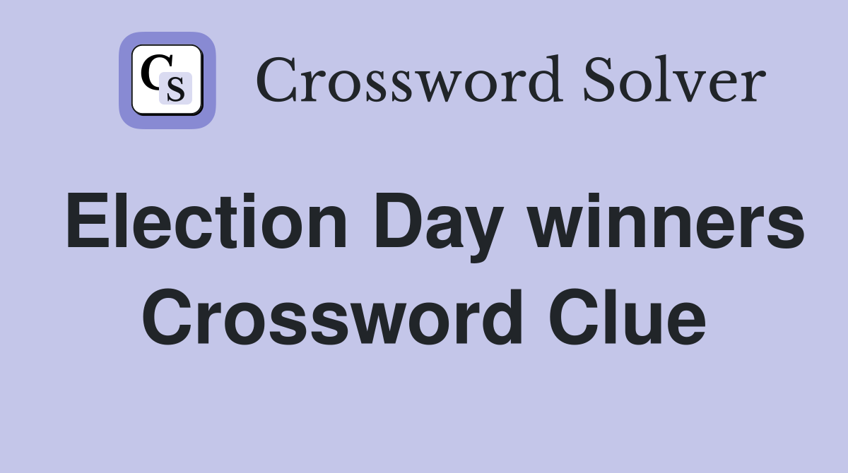 Election Day winners Crossword Clue