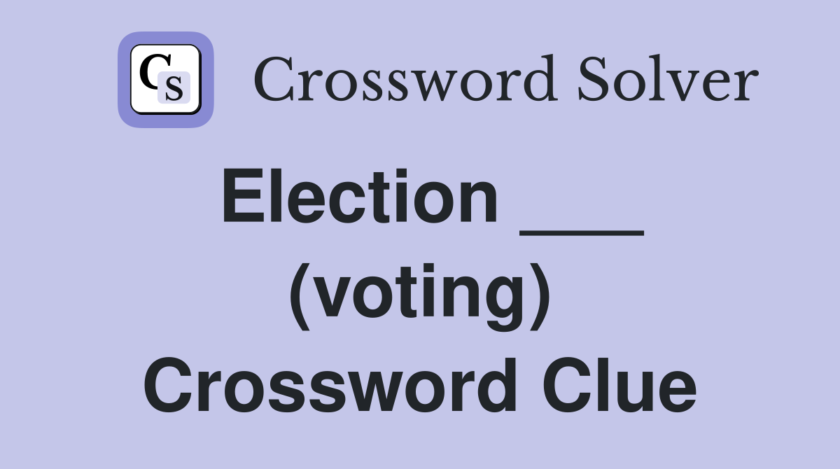 Election ___ (voting) Crossword Clue