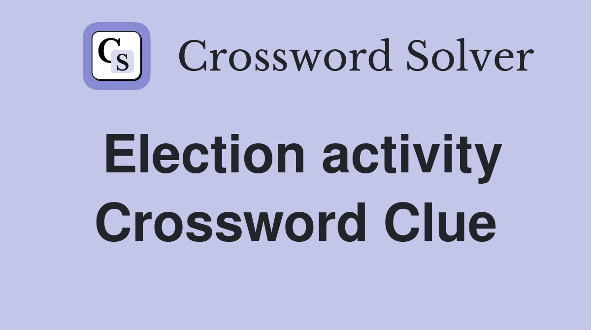 Election activity Crossword Clue