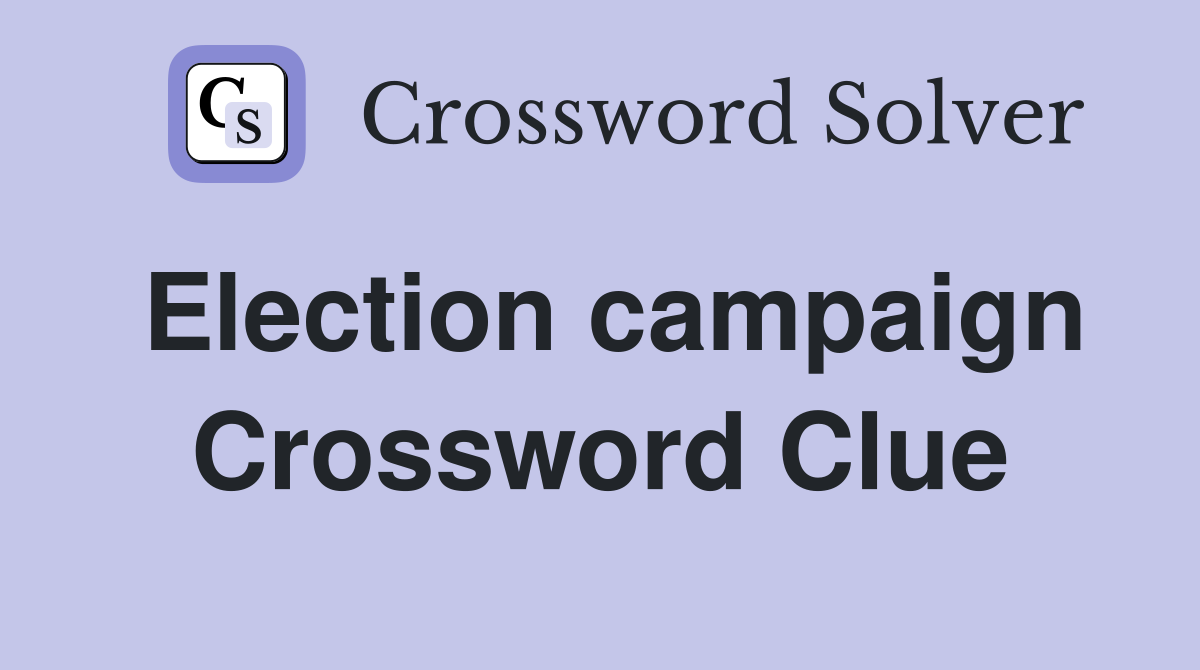 Election campaign Crossword Clue