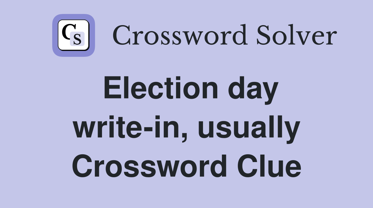 Election day write-in, usually Crossword Clue