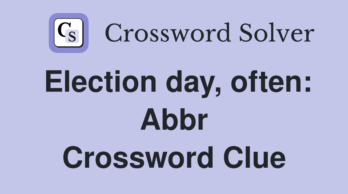 Election day, often: Abbr Crossword Clue