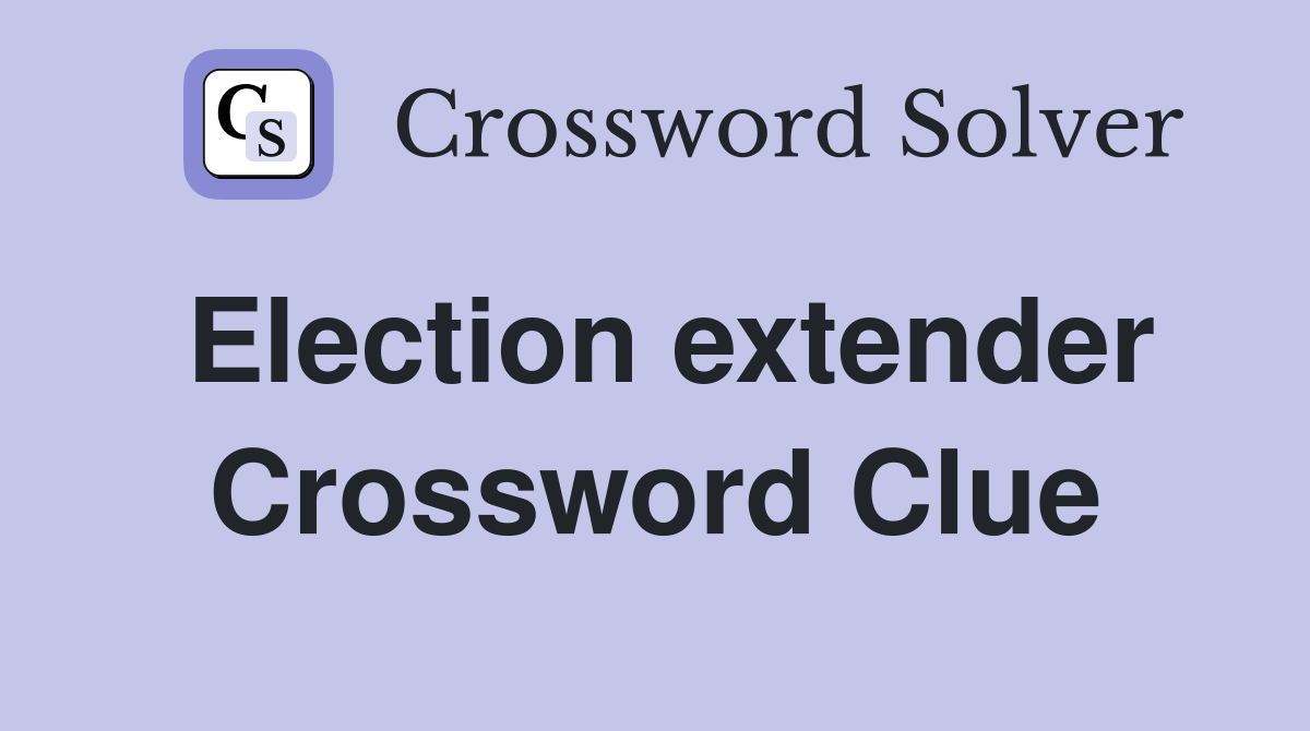 Election extender Crossword Clue