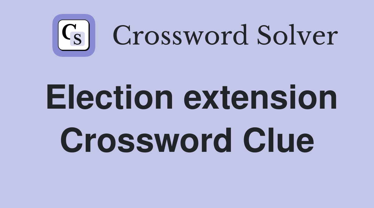 Election extension Crossword Clue