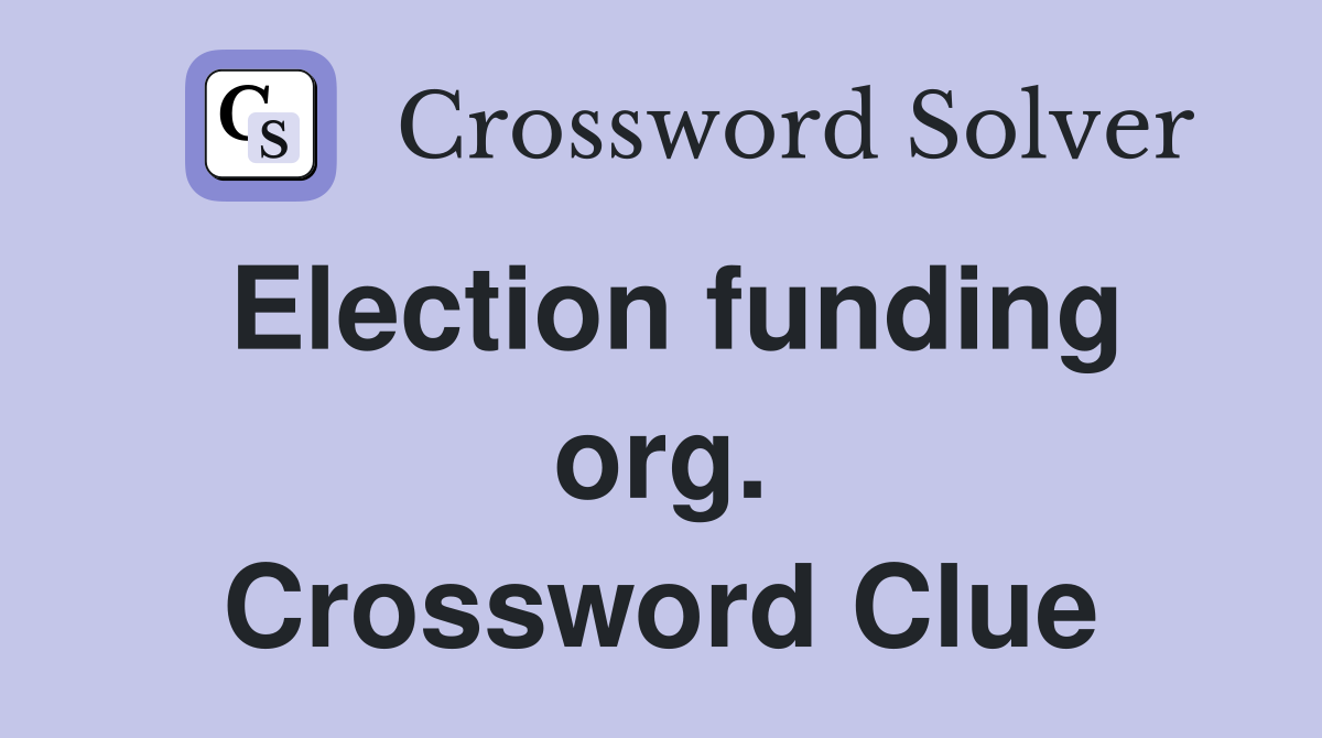 Election funding org. Crossword Clue