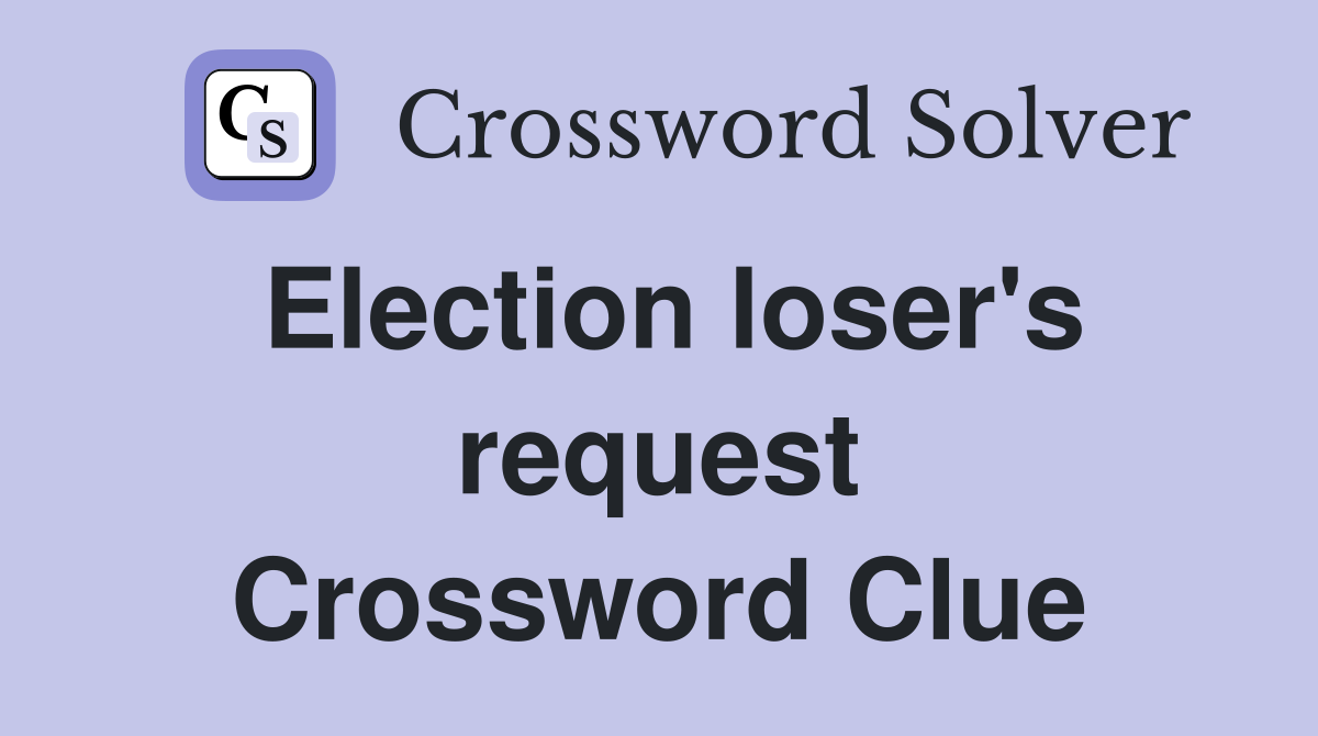 Election loser's request Crossword Clue