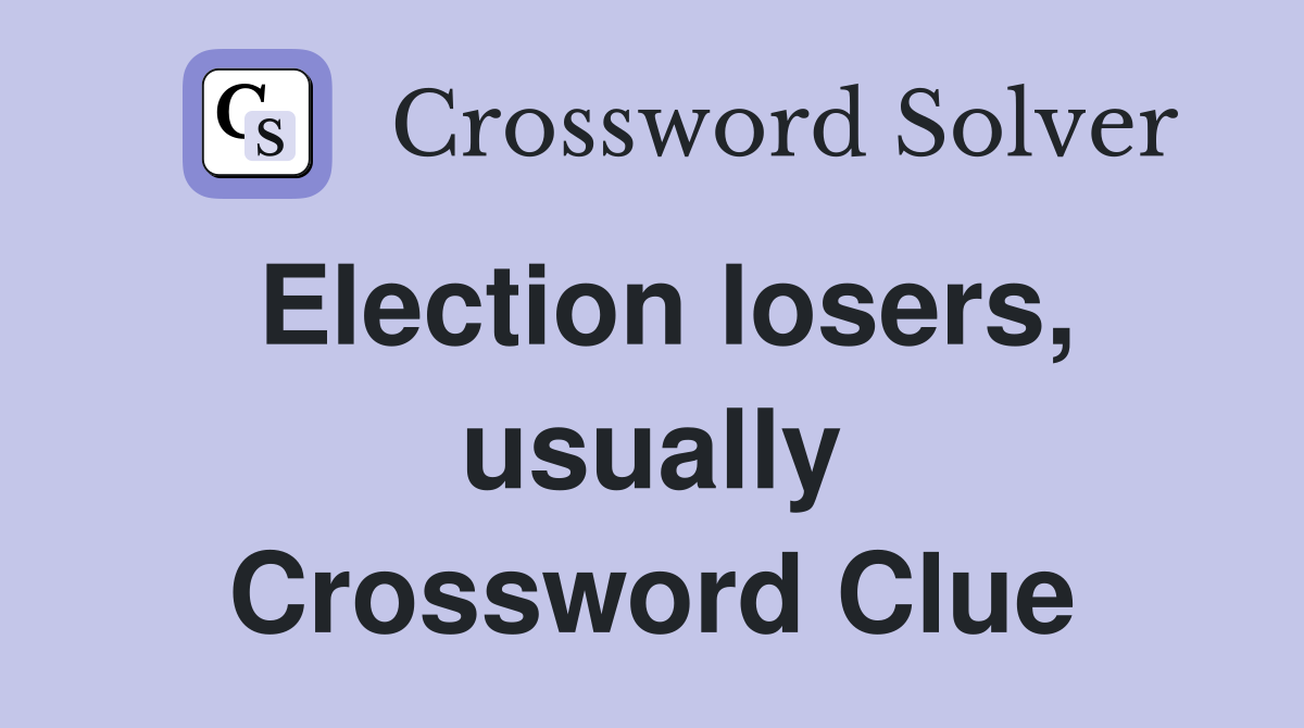 Election losers, usually Crossword Clue