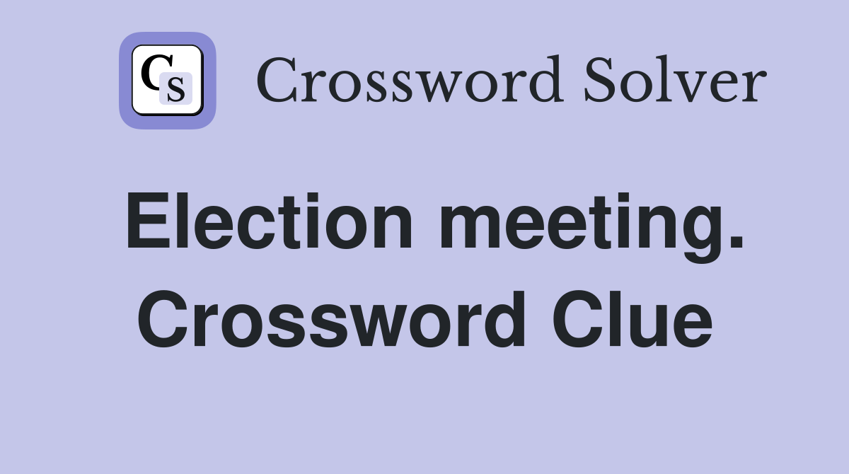 Election meeting. Crossword Clue