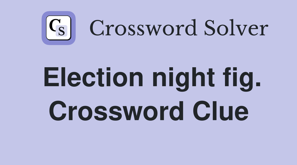Election night fig. Crossword Clue