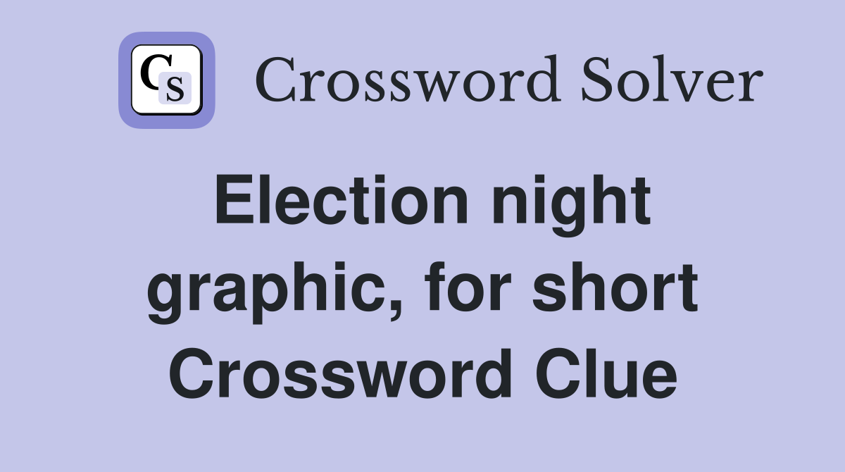 Election night graphic, for short Crossword Clue