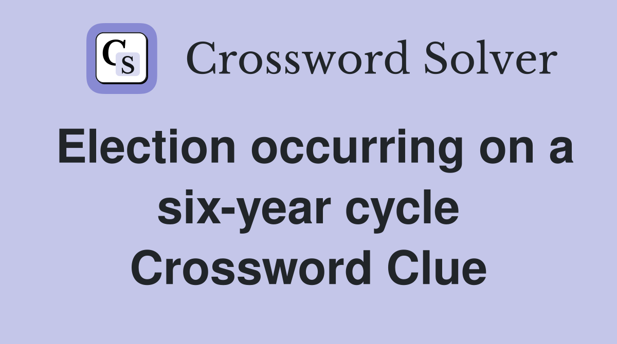 Election occurring on a six-year cycle Crossword Clue